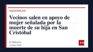 Imagen editorial de El Matutino para Vecinos salen en apoyo de mujer señalada por la muerte de su hija en San Cristóbal