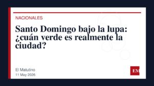 Imagen editorial de El Matutino para Santo Domingo bajo la lupa: ¿cuán verde es realmente la ciudad?