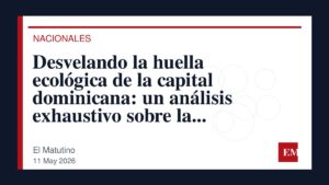 Imagen editorial de El Matutino para Desvelando la huella ecológica de la capital dominicana: un análisis exhaustivo sobre la sostenibilidad…