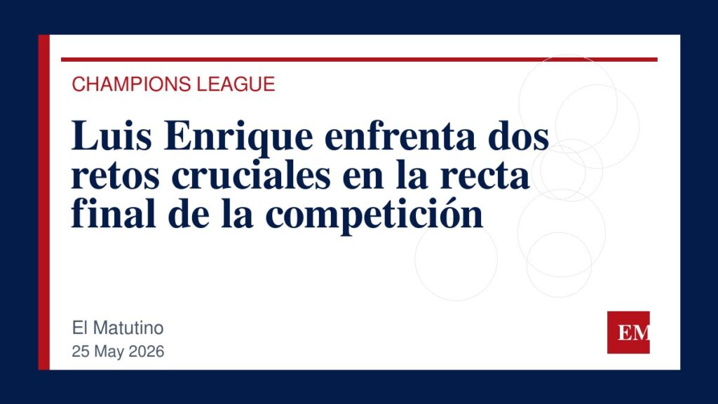 Imagen editorial de El Matutino para Luis Enrique enfrenta dos retos cruciales en la recta final de la competición