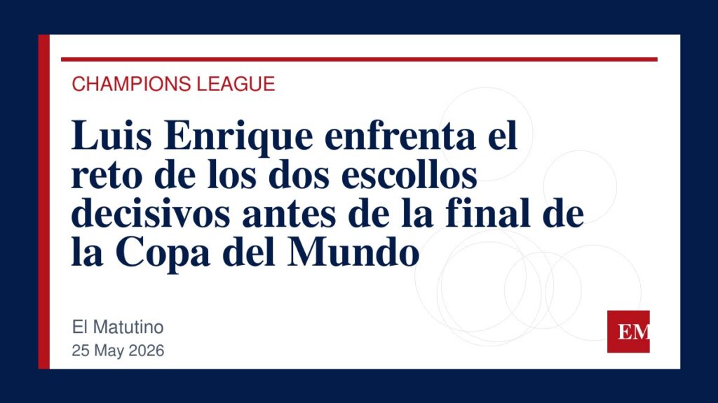 Imagen editorial de El Matutino para Luis Enrique enfrenta el reto de los dos escollos decisivos antes de la final de la Copa del Mundo