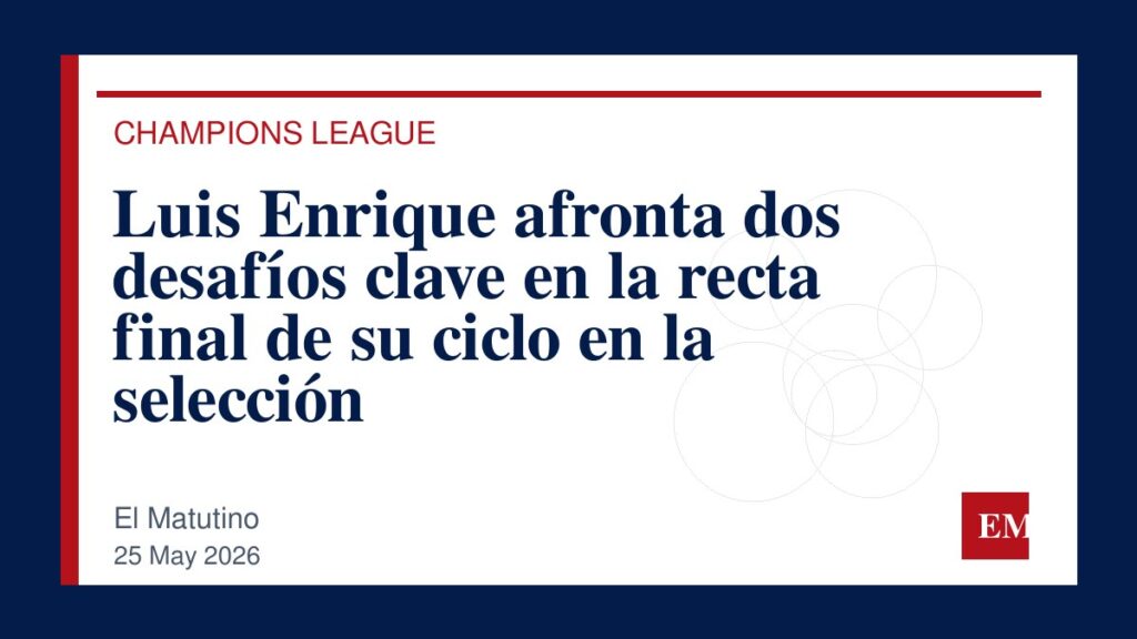 Imagen editorial de El Matutino para Luis Enrique afronta dos desafíos clave en la recta final de su ciclo en la selección