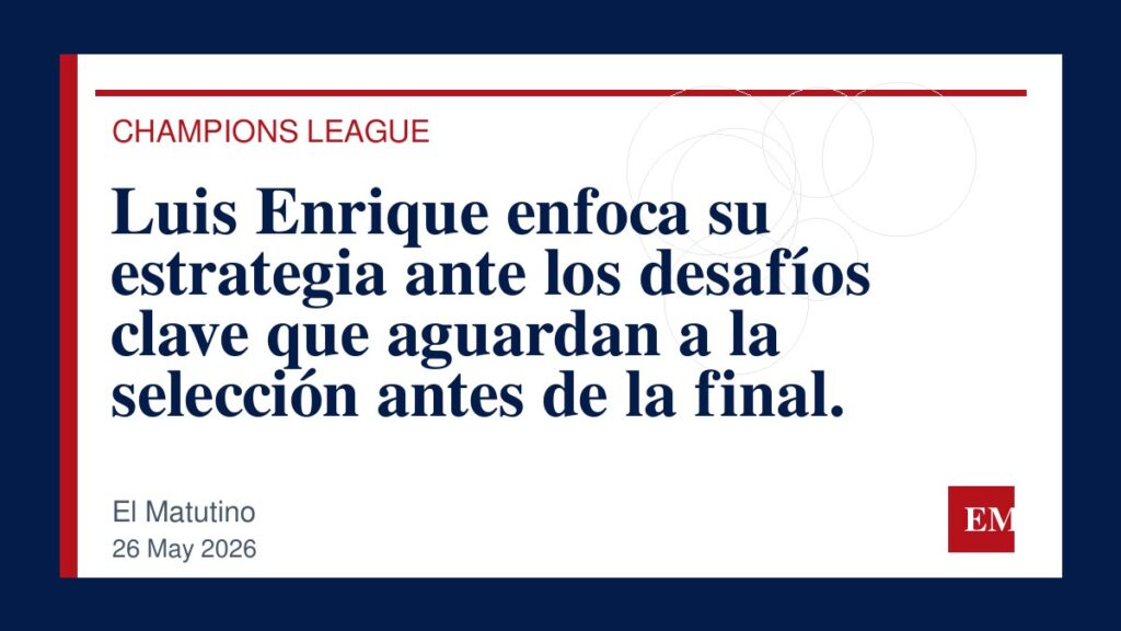 Imagen editorial de El Matutino para Luis Enrique enfoca su estrategia ante los desafíos clave que aguardan a la selección antes de la final.