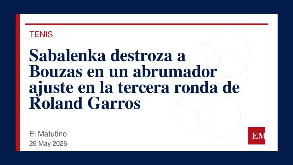 Imagen editorial de El Matutino para Sabalenka destroza a Bouzas en un abrumador ajuste en la tercera ronda de Roland Garros