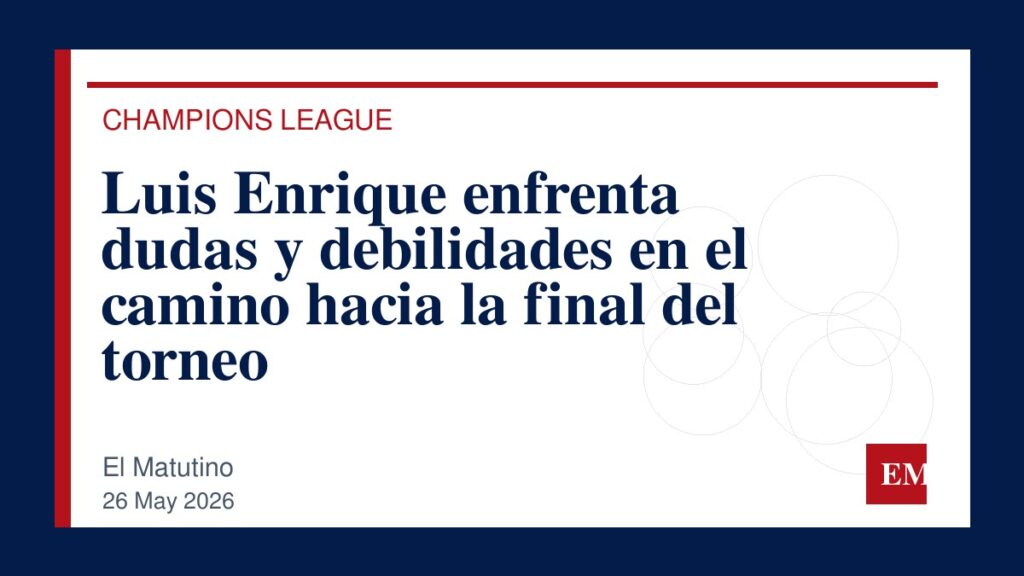 Imagen editorial de El Matutino para Luis Enrique enfrenta dudas y debilidades en el camino hacia la final del torneo