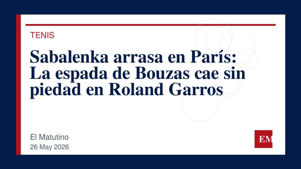Imagen editorial de El Matutino para Sabalenka arrasa en París: La espada de Bouzas cae sin piedad en Roland Garros