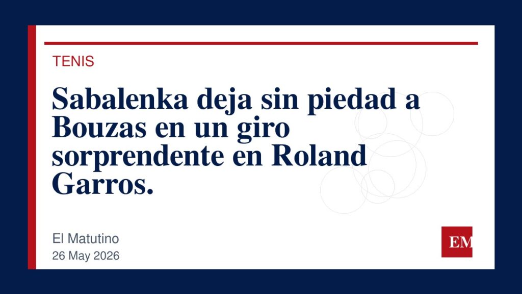 Imagen editorial de El Matutino para Sabalenka deja sin piedad a Bouzas en un giro sorprendente en Roland Garros.
