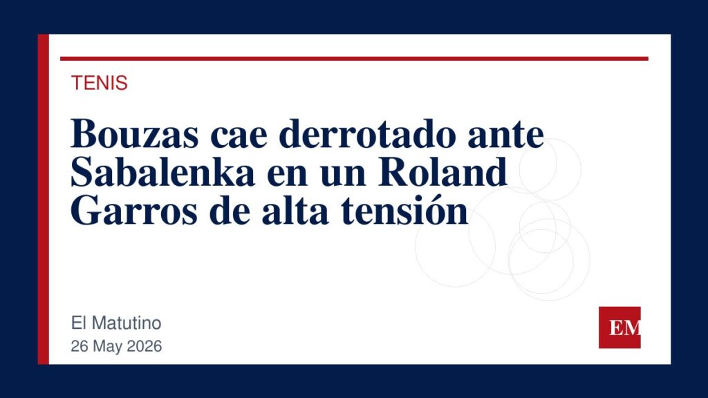 Imagen editorial de El Matutino para Bouzas cae derrotado ante Sabalenka en un Roland Garros de alta tensión