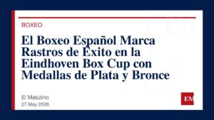 Imagen editorial de El Matutino para El Boxeo Español Marca Rastros de Éxito en la Eindhoven Box Cup con Medallas de Plata y Bronce