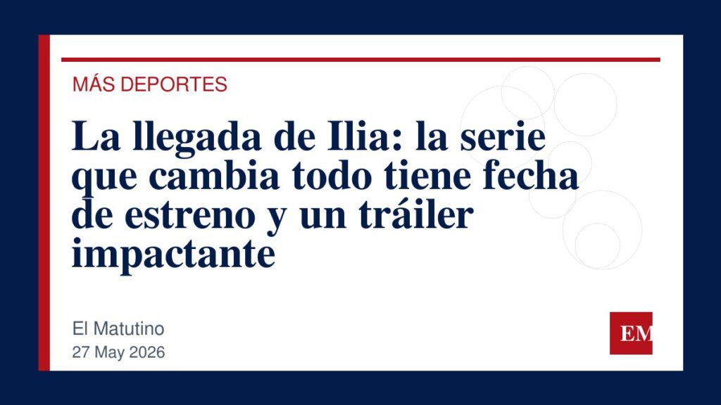 Imagen editorial de El Matutino para La llegada de Ilia: la serie que cambia todo tiene fecha de estreno y un tráiler impactante