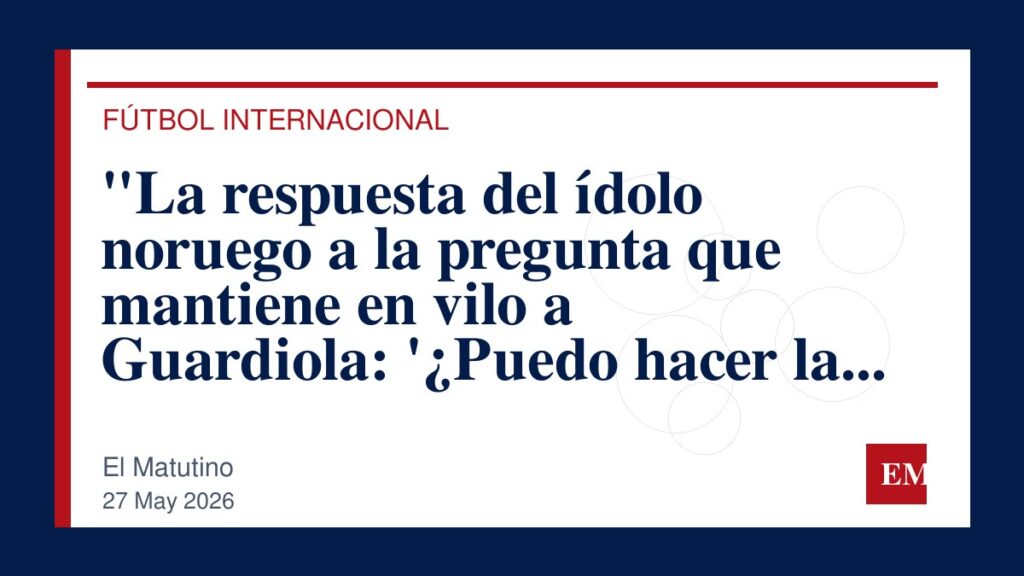 Imagen editorial de El Matutino para “La respuesta del ídolo noruego a la pregunta que mantiene en vilo a Guardiola: ‘¿Puedo hacer la diferencia…