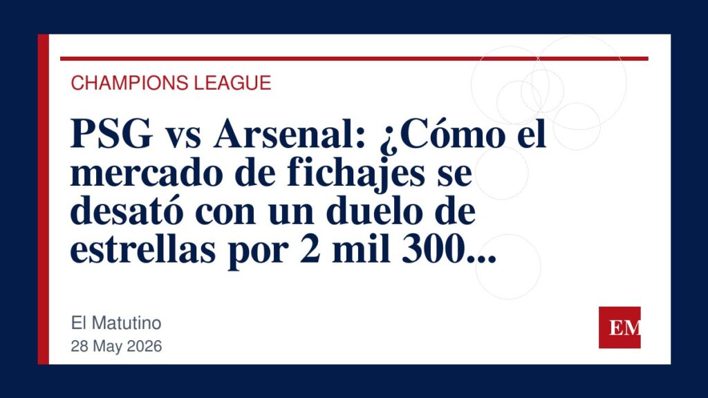 Imagen editorial de El Matutino para PSG vs Arsenal: ¿Cómo el mercado de fichajes se desató con un duelo de estrellas por 2 mil 300 millones de…