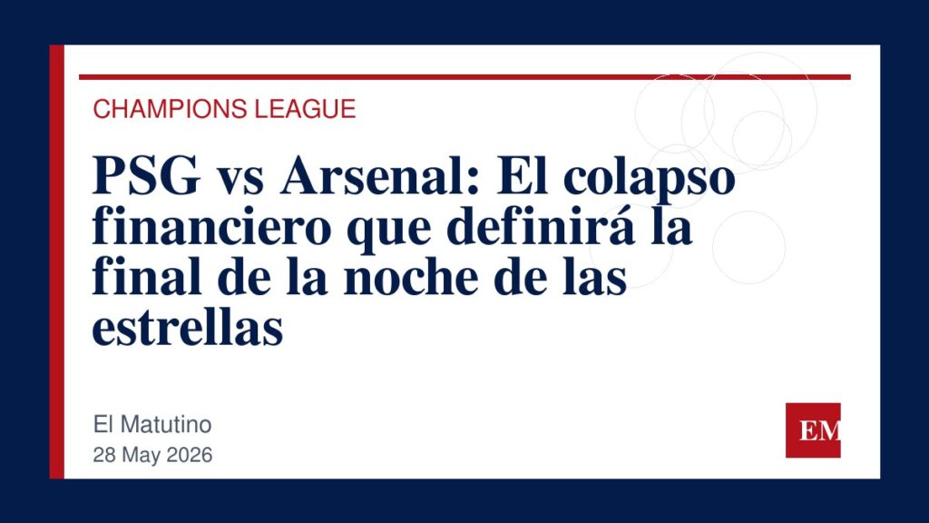 Imagen editorial de El Matutino para PSG vs Arsenal: El colapso financiero que definirá la final de la noche de las estrellas