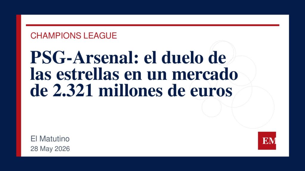 Imagen editorial de El Matutino para PSG-Arsenal: el duelo de las estrellas en un mercado de 2.321 millones de euros