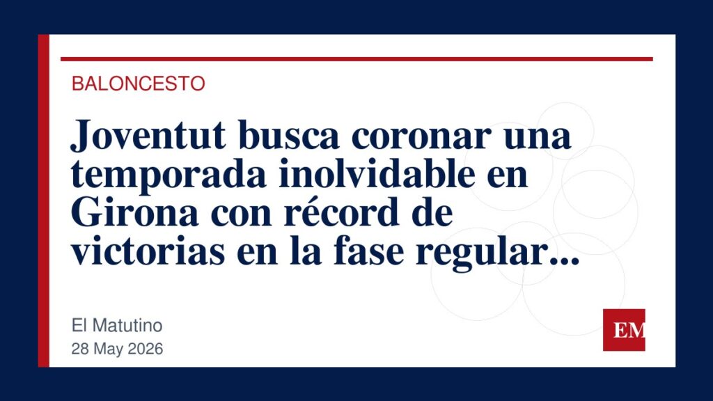 Imagen editorial de El Matutino para Joventut busca coronar una temporada inolvidable en Girona con récord de victorias en la fase regular desde…