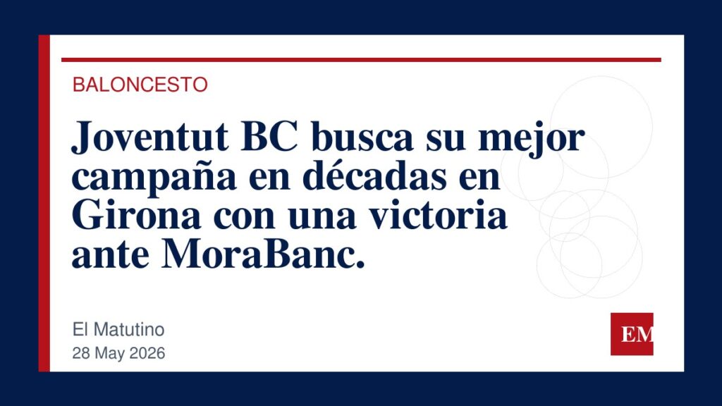 Imagen editorial de El Matutino para Joventut BC busca su mejor campaña en décadas en Girona con una victoria ante MoraBanc.