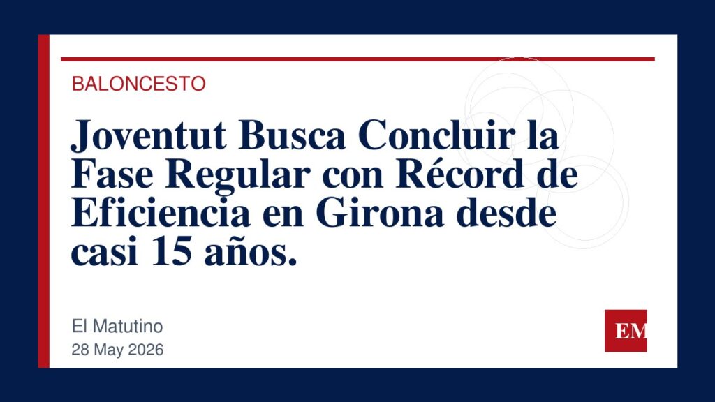 Imagen editorial de El Matutino para Joventut Busca Concluir la Fase Regular con Récord de Eficiencia en Girona desde casi 15 años.