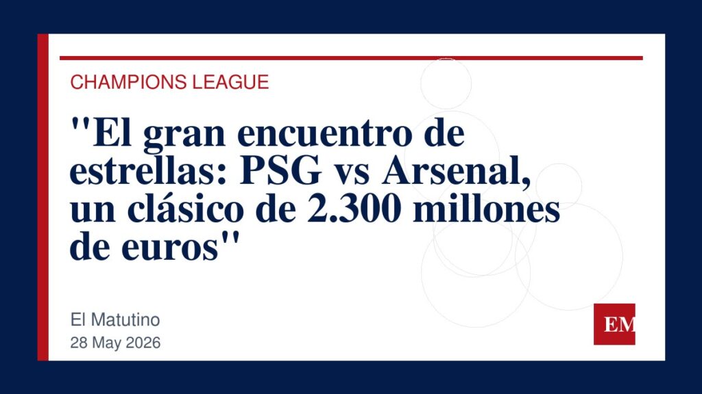Imagen editorial de El Matutino para “El gran encuentro de estrellas: PSG vs Arsenal, un clásico de 2.300 millones de euros”