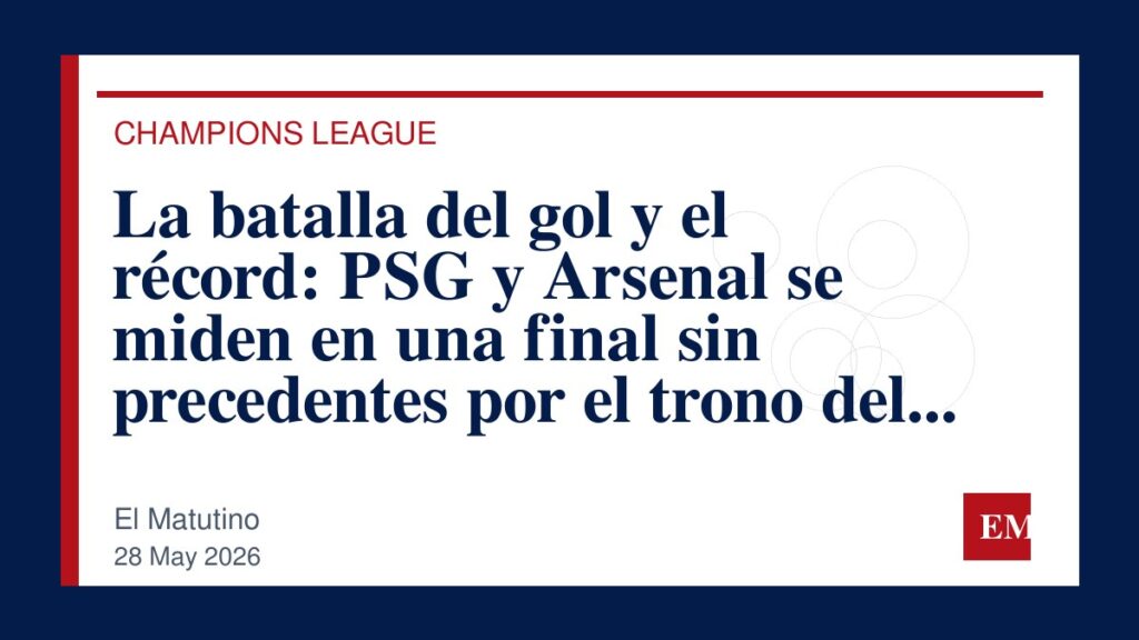 Imagen editorial de El Matutino para La batalla del gol y el récord: PSG y Arsenal se miden en una final sin precedentes por el trono del fútbol…