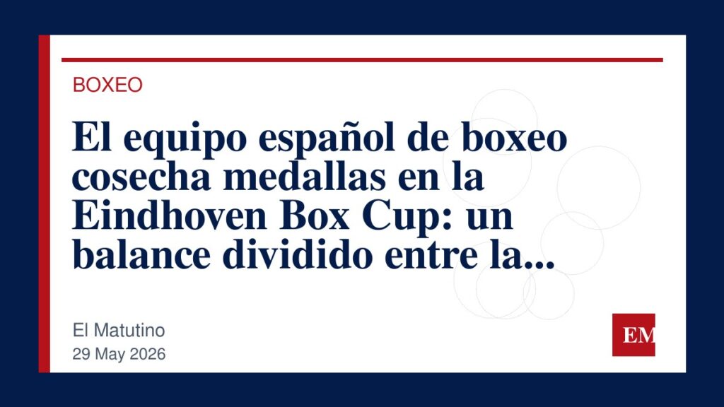 Imagen editorial de El Matutino para El equipo español de boxeo cosecha medallas en la Eindhoven Box Cup: un balance dividido entre la gloria y la…