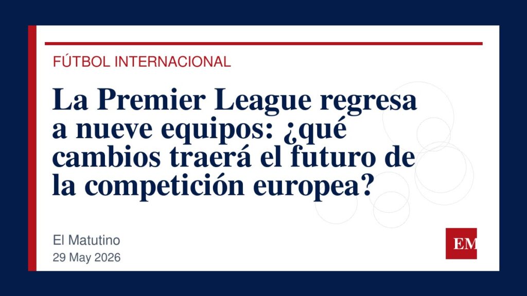 Imagen editorial de El Matutino para La Premier League regresa a nueve equipos: ¿qué cambios traerá el futuro de la competición europea?