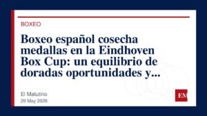 Imagen editorial de El Matutino para Boxeo español cosecha medallas en la Eindhoven Box Cup: un equilibrio de doradas oportunidades y desafíos.