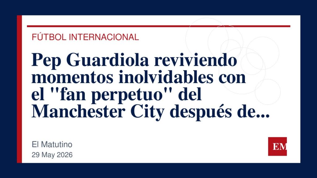Imagen editorial de El Matutino para Pep Guardiola reviviendo momentos inolvidables con el “fan perpetuo” del Manchester City después de una década