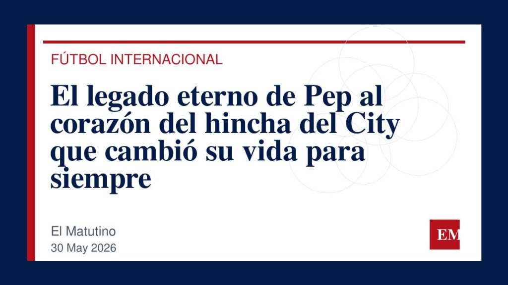 Imagen editorial de El Matutino para El legado eterno de Pep al corazón del hincha del City que cambió su vida para siempre