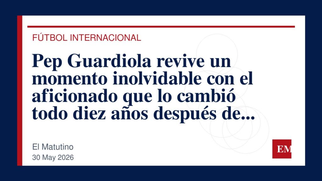 Imagen editorial de El Matutino para Pep Guardiola revive un momento inolvidable con el aficionado que lo cambió todo diez años después de una…