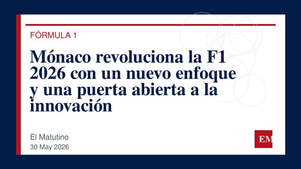 Imagen editorial de El Matutino para Mónaco revoluciona la F1 2026 con un nuevo enfoque y una puerta abierta a la innovación
