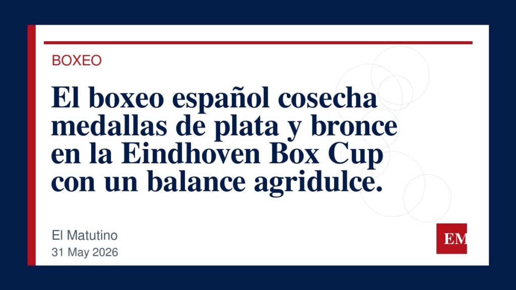 Imagen editorial de El Matutino para El boxeo español cosecha medallas de plata y bronce en la Eindhoven Box Cup con un balance agridulce.