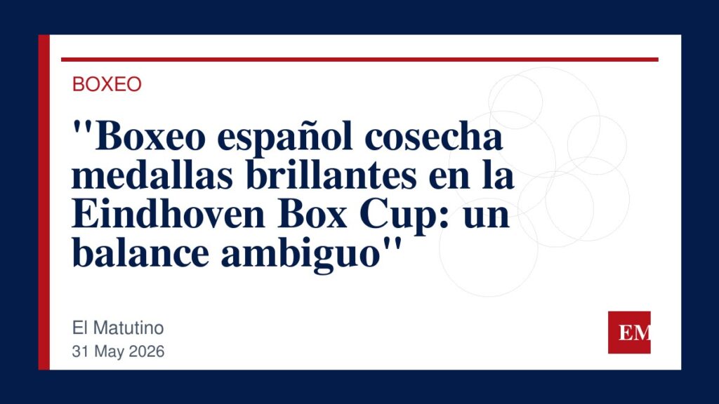 Imagen editorial de El Matutino para “Boxeo español cosecha medallas brillantes en la Eindhoven Box Cup: un balance ambiguo”