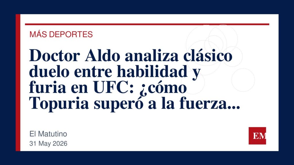 Imagen editorial de El Matutino para Doctor Aldo analiza clásico duelo entre habilidad y furia en UFC: ¿cómo Topuria superó a la fuerza bruta de…