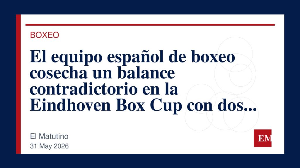 Imagen editorial de El Matutino para El equipo español de boxeo cosecha un balance contradictorio en la Eindhoven Box Cup con dos medallas de…