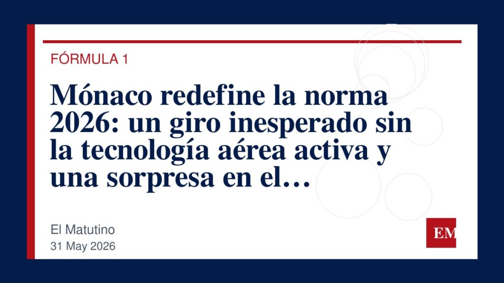 Imagen editorial de El Matutino para Mónaco redefine la norma 2026: un giro inesperado sin la tecnología aérea activa y una sorpresa en el…