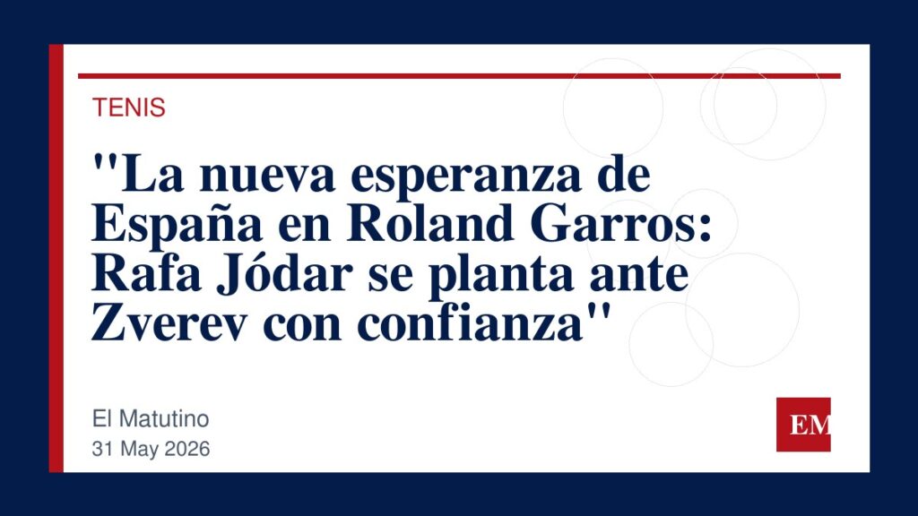 Imagen editorial de El Matutino para “La nueva esperanza de España en Roland Garros: Rafa Jódar se planta ante Zverev con confianza”