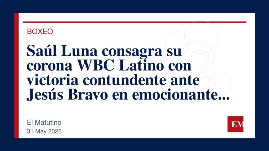 Imagen editorial de El Matutino para Saúl Luna consagra su corona WBC Latino con victoria contundente ante Jesús Bravo en emocionante combate.