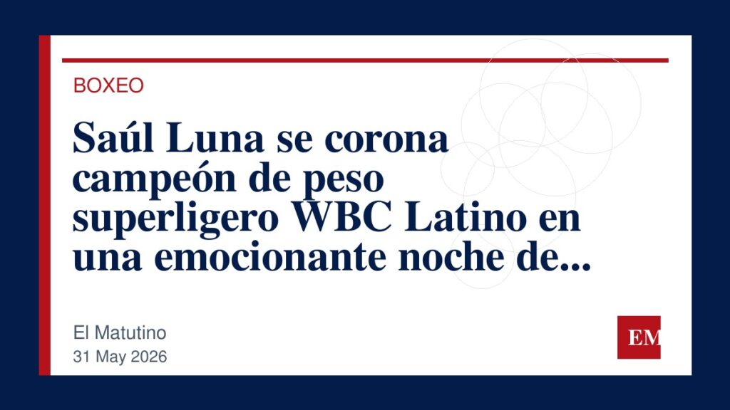Imagen editorial de El Matutino para Saúl Luna se corona campeón de peso superligero WBC Latino en una emocionante noche de boxeo.