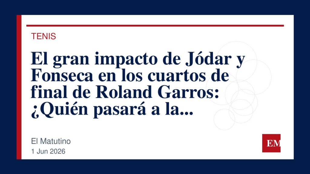 Imagen editorial de El Matutino para El gran impacto de Jódar y Fonseca en los cuartos de final de Roland Garros: ¿Quién pasará a la siguiente…