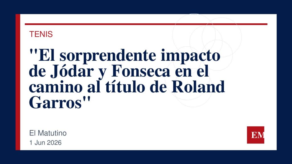 Imagen editorial de El Matutino para “El sorprendente impacto de Jódar y Fonseca en el camino al título de Roland Garros”