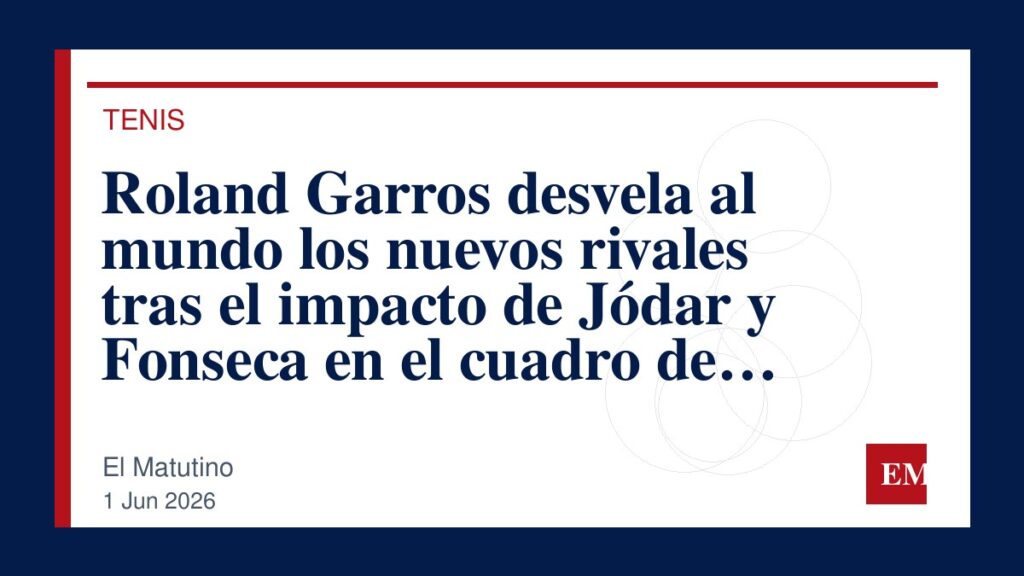 Imagen editorial de El Matutino para Roland Garros desvela al mundo los nuevos rivales tras el impacto de Jódar y Fonseca en el cuadro de…