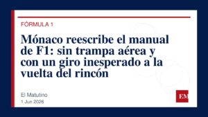 Imagen editorial de El Matutino para Mónaco reescribe el manual de F1: sin trampa aérea y con un giro inesperado a la vuelta del rincón