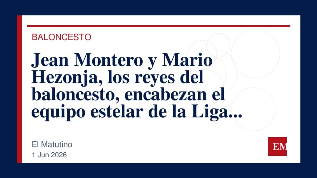 Imagen editorial de El Matutino para Jean Montero y Mario Hezonja, los reyes del baloncesto, encabezan el equipo estelar de la Liga Endesa 2025/26