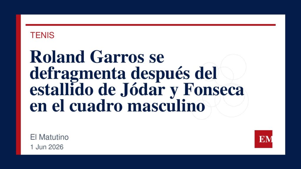 Imagen editorial de El Matutino para Roland Garros se defragmenta después del estallido de Jódar y Fonseca en el cuadro masculino