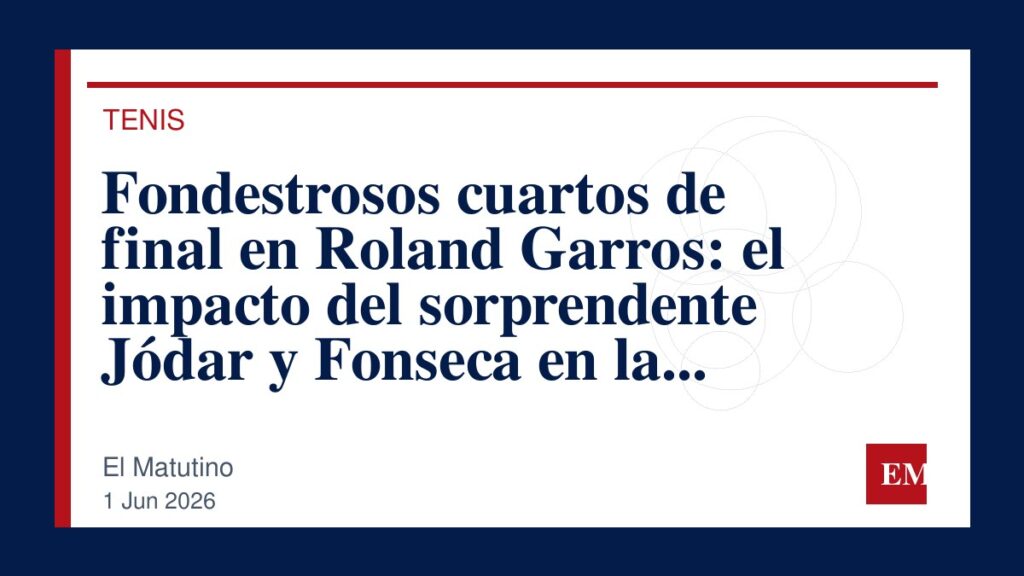 Imagen editorial de El Matutino para Fondestrosos cuartos de final en Roland Garros: el impacto del sorprendente Jódar y Fonseca en la competencia.