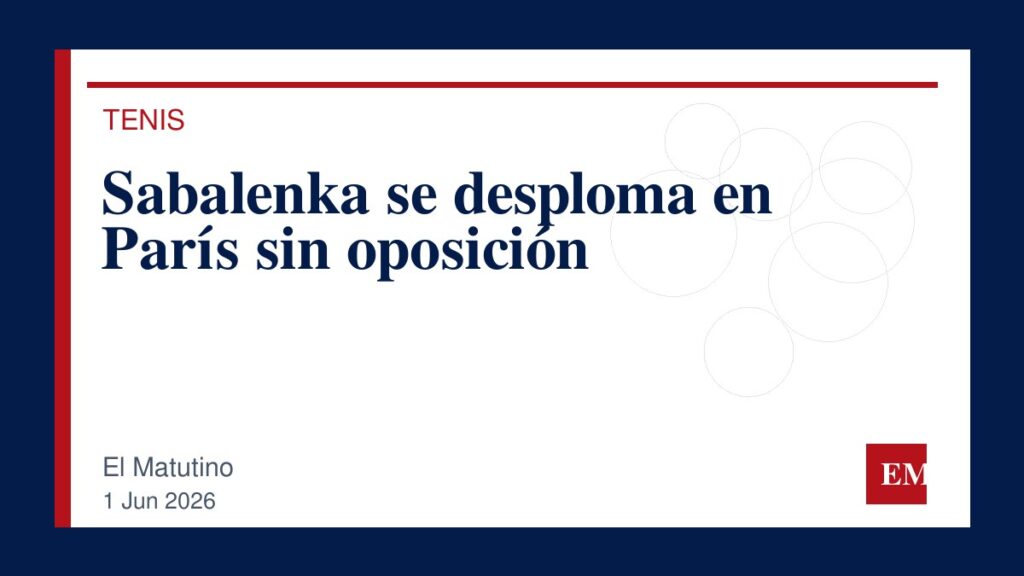 Imagen editorial de El Matutino para Sabalenka se desploma en París sin oposición