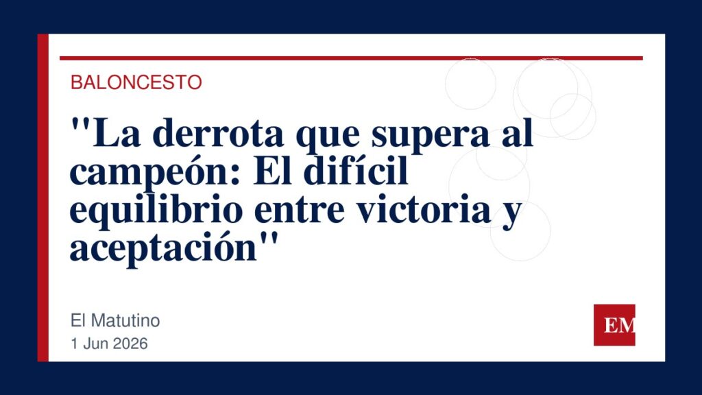Imagen editorial de El Matutino para “La derrota que supera al campeón: El difícil equilibrio entre victoria y aceptación”
