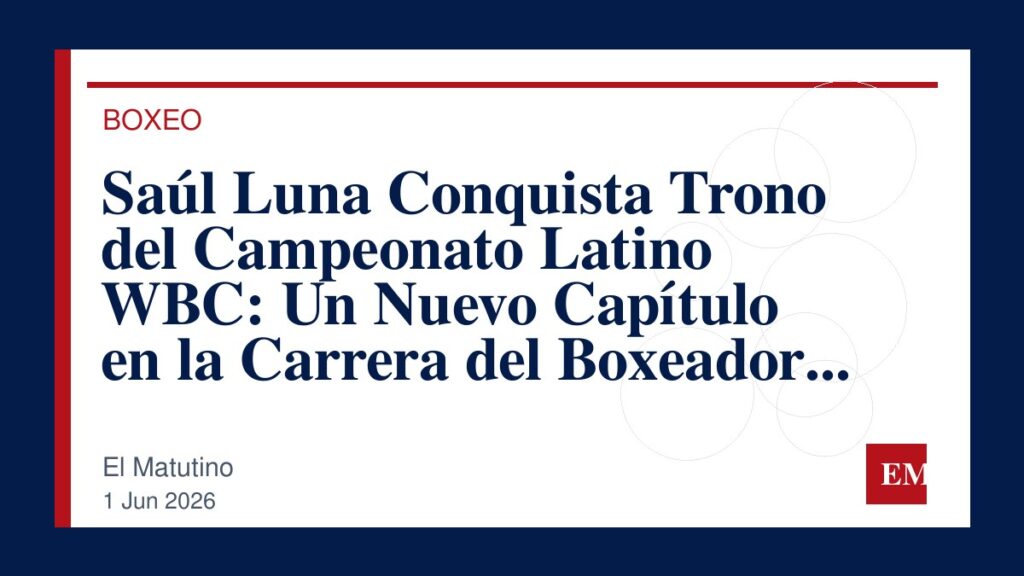 Imagen editorial de El Matutino para Saúl Luna Conquista Trono del Campeonato Latino WBC: Un Nuevo Capítulo en la Carrera del Boxeador Hispano…