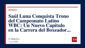 Imagen editorial de El Matutino para Saúl Luna Conquista Trono del Campeonato Latino WBC: Un Nuevo Capítulo en la Carrera del Boxeador Hispano…