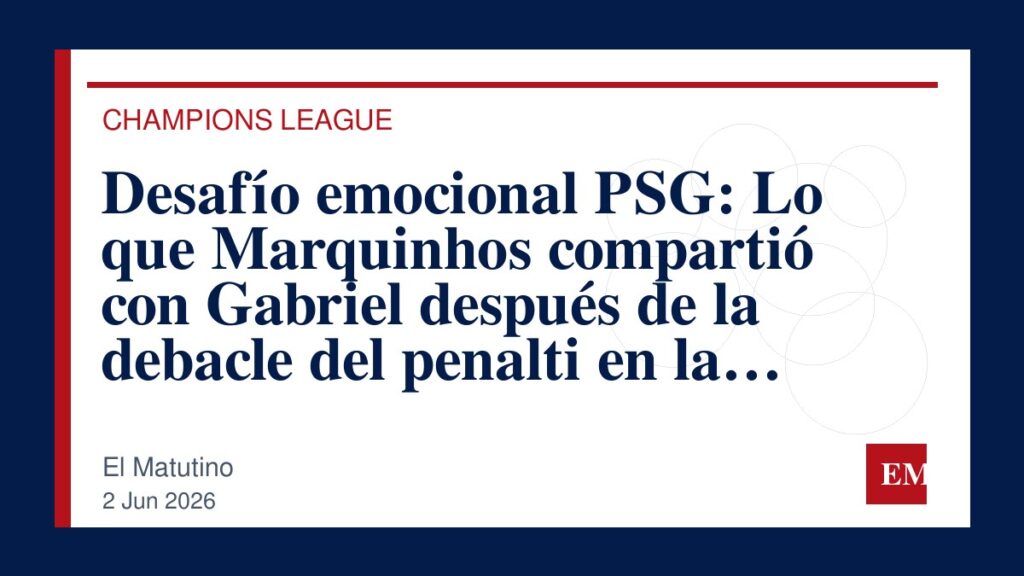 Imagen editorial de El Matutino para Desafío emocional PSG: Lo que Marquinhos compartió con Gabriel después de la debacle del penalti en la…
